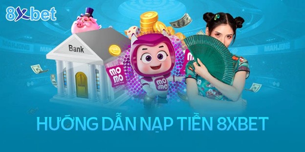 Hướng dẫn nạp tiền vào tài khoản 8xbet